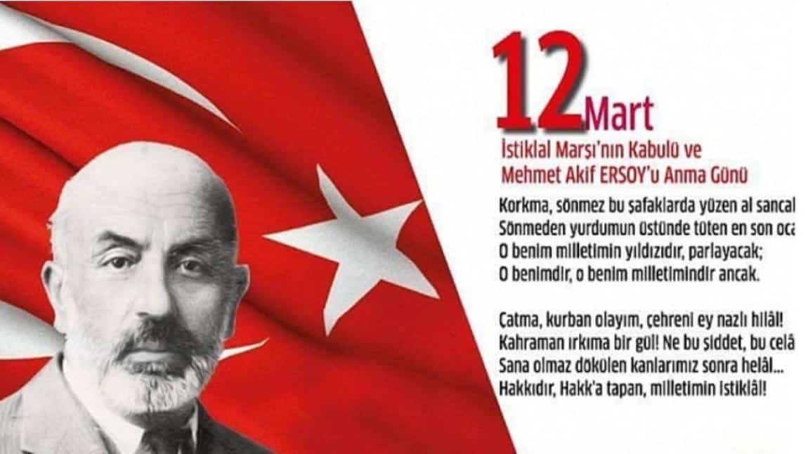 12 Mart İstiklal Marşımızın Kabulü ve Vatan Şairimiz Mehmet Akif ERSOY'ı Anma Günü